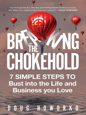cover image of Breaking the Chokehold: 7 Simple Steps to Bust Into the Life and Business You Love
